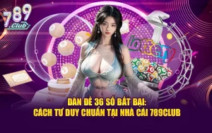 cách nuôi dàn đề 36 số bất bại trong mọi ván cược