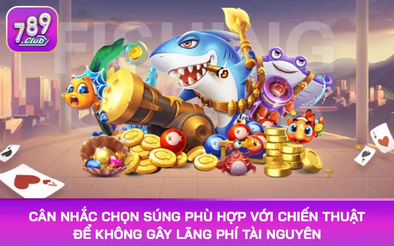 Cân nhắc chọn súng phù hợp với chiến thuật để không gây lãng phí tài nguyên