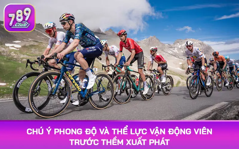 Chú ý phong độ và thể lực vận động viên trước thềm xuất phát