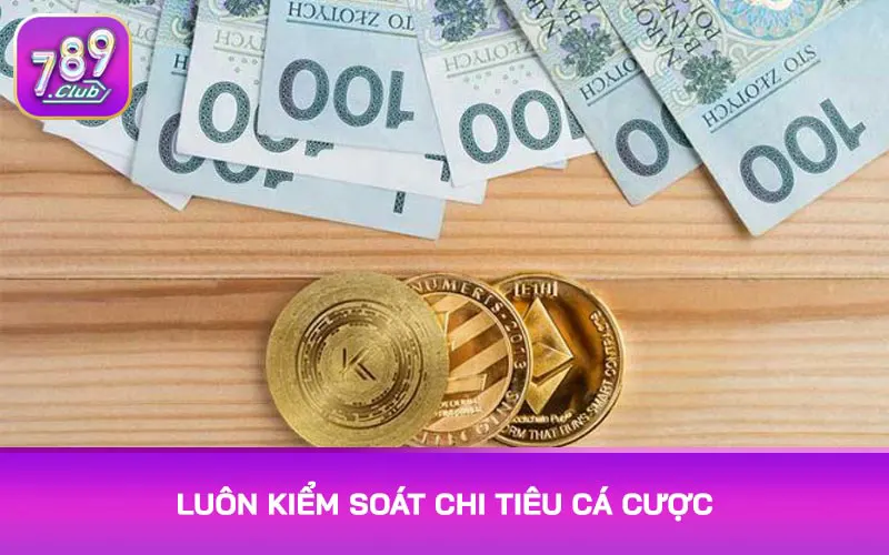 Luôn kiểm soát chi tiêu cá cược