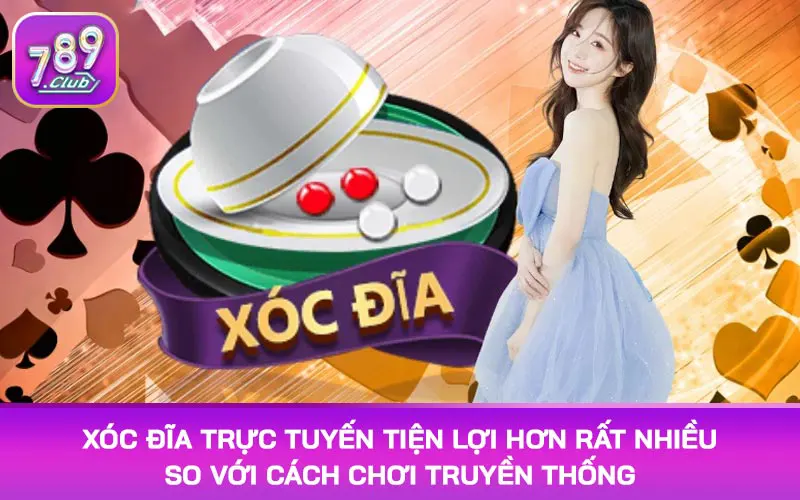 Xóc đĩa trực tuyến tiện lợi hơn rất nhiều so với cách chơi truyền thống