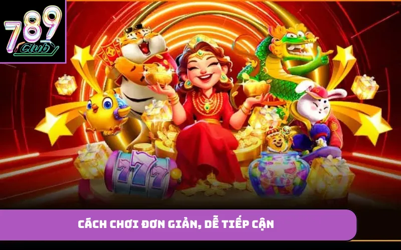 Cách chơi đơn giản, dễ tiếp cận