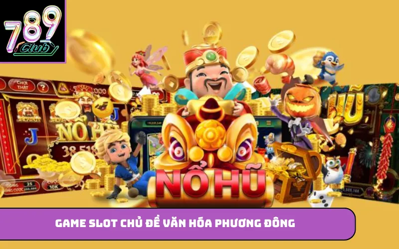 Game slot chủ đề văn hóa phương Đông